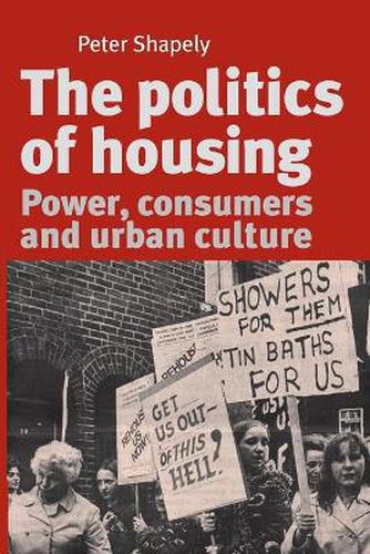 Cover image for The Politics of Housing: Power, Consumers and Urban Culture