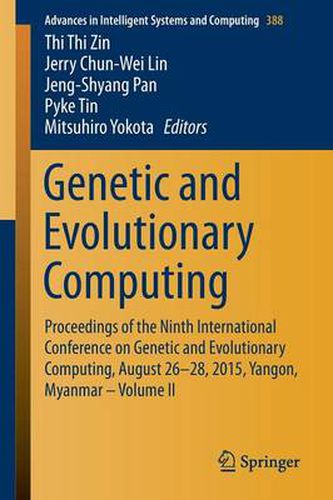 Cover image for Genetic and Evolutionary Computing: Proceedings of the Ninth International Conference on Genetic and Evolutionary Computing, August 26-28, 2015, Yangon, Myanmar - Volume II