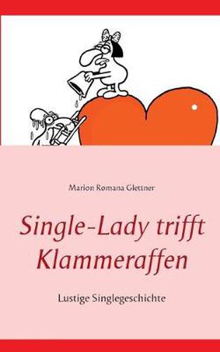 Cover image for Single-Lady trifft Klammeraffen: Lustige Singlegeschichte