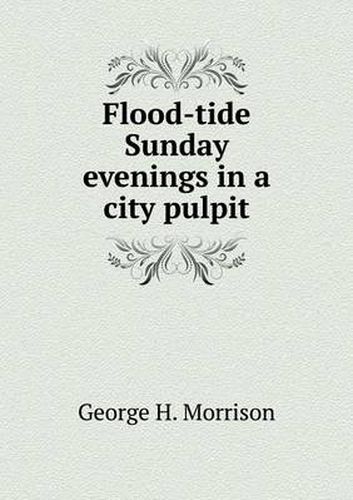 Flood-tide Sunday evenings in a city pulpit