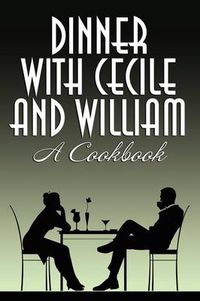 Cover image for Dinner with Cecile and William: A Cookbook