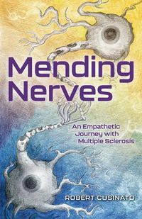 Cover image for Mending Nerves: An Empathetic Journey with Multiple Sclerosis