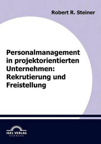 Cover image for Personalmanagement in projektorientierten Unternehmen: Rekrutierung und Freistellung