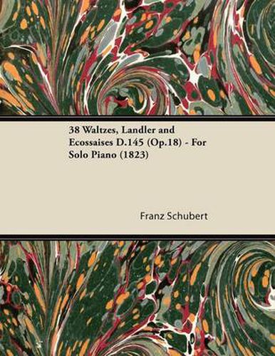 Cover image for 38 Waltzes, Landler and Ecossaises D.145 (Op.18) - For Solo Piano (1823)