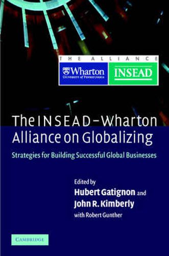 The INSEAD-Wharton Alliance on Globalizing: Strategies for Building Successful Global Businesses