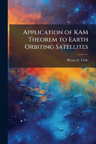 Cover image for Application of KAM Theorem to Earth Orbiting Satellites