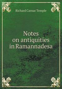 Cover image for Notes on antiquities in Ramannadesa