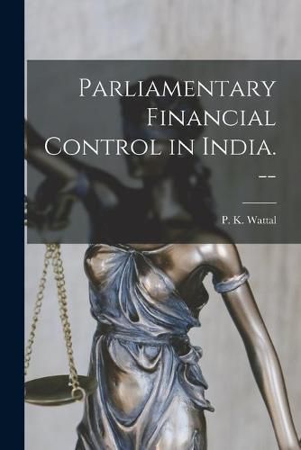 Cover image for Parliamentary Financial Control in India. --