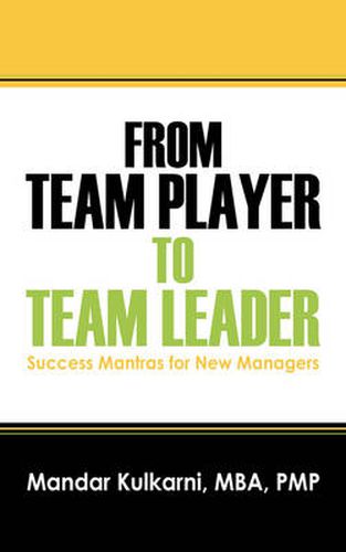 Cover image for From Team Player to Team Leader: 51 Success Mantras for New Managers