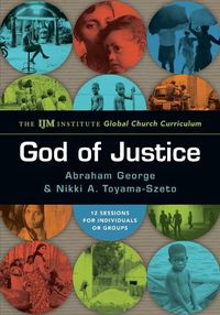 Cover image for God of Justice - The IJM Institute Global Church Curriculum