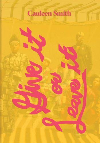 Cover image for Cauleen Smith: Give It or Leave It