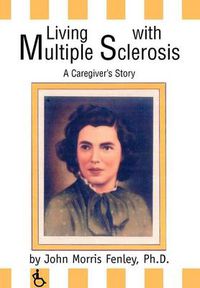 Cover image for Living with Multiple Sclerosis:A Caregiver's Story