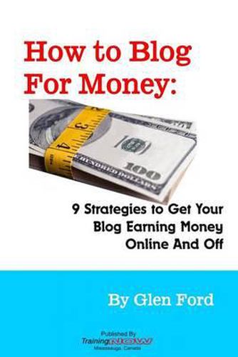 Cover image for How to Blog for Money: 9 Strategies to Get Your Blog Earning Money Online and Off