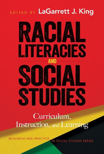 Cover image for Racial Literacies and Social Studies: Curriculum, Instruction, and Learning