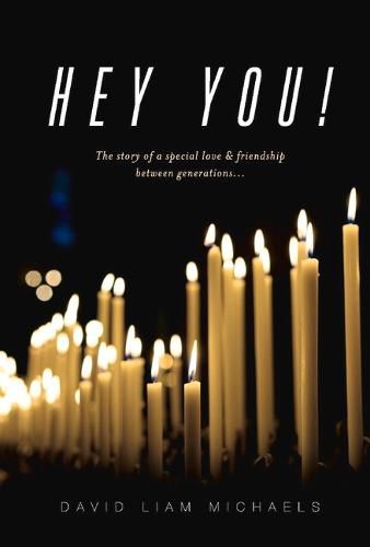 Cover image for Hey You!: The story of a special love & friendship between generations...