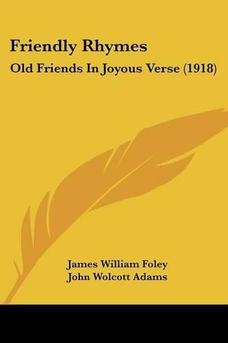 Friendly Rhymes: Old Friends in Joyous Verse (1918)