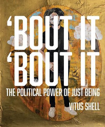 Cover image for Bout It 'bout It: The Political Power of Just Being