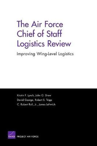 The Air Force Chief of Staff Logistics Review: Improving Wing-Level Logistics