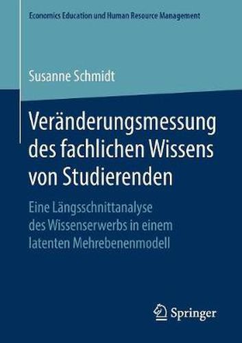 Cover image for Veranderungsmessung Des Fachlichen Wissens Von Studierenden: Eine Langsschnittanalyse Des Wissenserwerbs in Einem Latenten Mehrebenenmodell