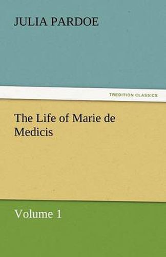 The Life of Marie de Medicis