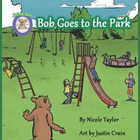 Cover image for Bob Goes to the Park: Bob the Bear Talk with Me