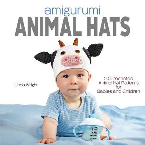 Cover image for Amigurumi Animal Hats: 20 Crocheted Animal Hat Patterns for Babies and Children