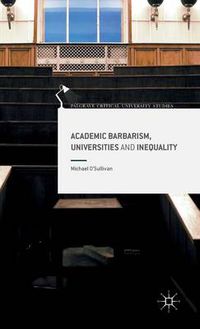 Cover image for Academic Barbarism, Universities and Inequality