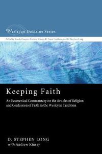 Cover image for Keeping Faith: An Ecumenical Commentary on the Articles of Religion and Confession of Faith of the United Methodist Church
