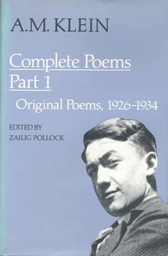 Cover image for A.M. Klein: Complete Poems: Part I: Original poems 1926-1934; Part II: Original Poems 1937-1955 and Poetry Translations (Collected Works of A.M. Klein)