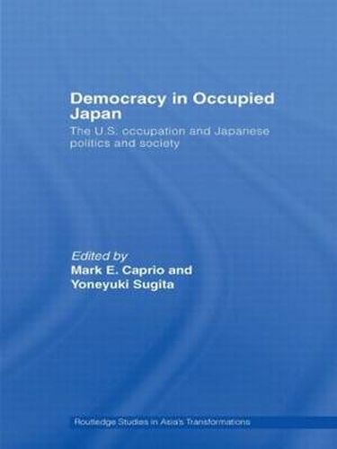 Cover image for Democracy in Occupied Japan: The U.S. Occupation and Japanese Politics and Society