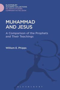 Cover image for Muhammad and Jesus: A Comparison of the Prophets and Their Teachings