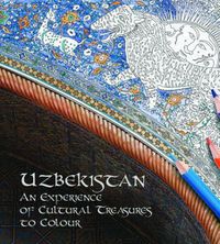 Cover image for Uzbekistan: An Experience of Cultural Treasures of Colour