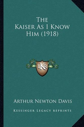 The Kaiser as I Know Him (1918)