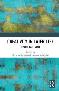 Cover image for Creativity in Later Life: Beyond Late Style