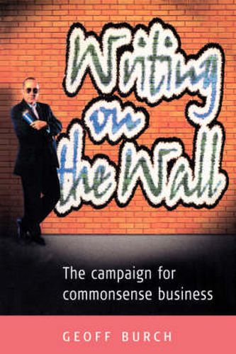 Cover image for The Writing on the Wall: The Campaign for Commonsense Business