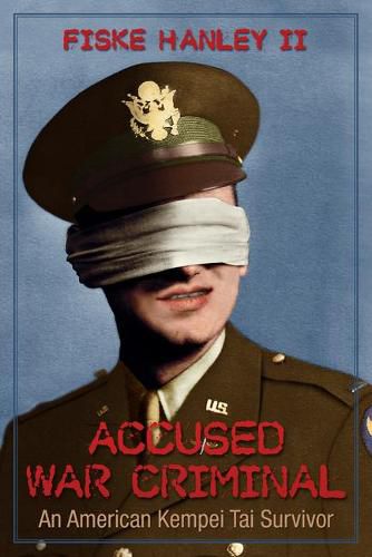 Cover image for Accused War Criminal: An American Kempei Tai Survivor