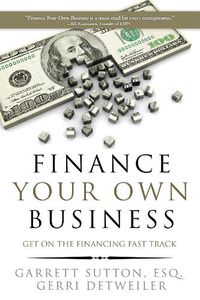 Cover image for Finance Your Own Business: Get on the Financing Fast Track
