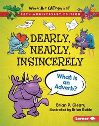 Cover image for Dearly, Nearly, Insincerely, 20th Anniversary Edition: What Is an Adverb?