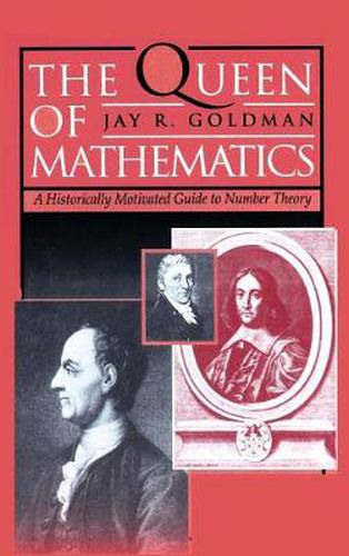 Cover image for The Queen of Mathematics: A Historically Motivated Guide to Number Theory