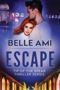 Cover image for Escape: Tip of the Spear Thriller Series Book 1