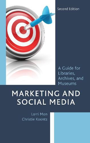 Cover image for Marketing and Social Media: A Guide for Libraries, Archives, and Museums