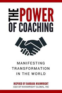 Cover image for The Power of Coaching: Manifesting Transformation in the World