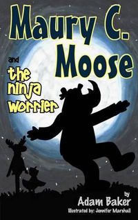 Cover image for Maury C. Moose and The Ninja Worrier