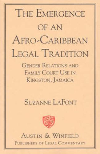 The Emergence of an Afro-Caribbean Legal Tradition: Gender Relations and Family Courts in Kingston, Jamaica