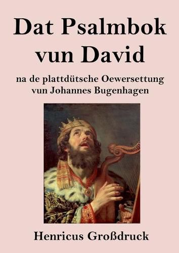 Dat Psalmbok vun David (Grossdruck): na de plattdutsche Oewersettung