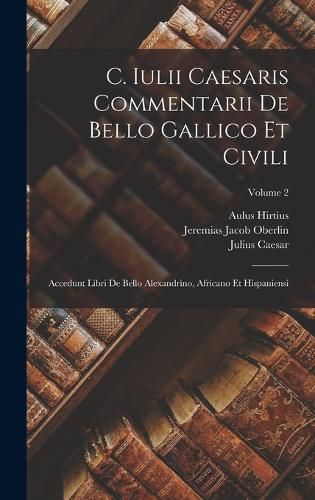 Cover image for C. Iulii Caesaris Commentarii De Bello Gallico Et Civili
