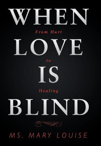 Cover image for When Love Is Blind: From Hurt to Healing