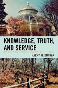 Cover image for Knowledge, Truth and Service, The New York Botanical Garden, 1891 to 1980