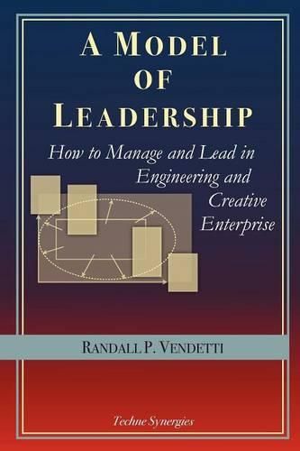 Cover image for A Model of Leadership: How to Manage and Lead in Engineering and Creative Enterprise
