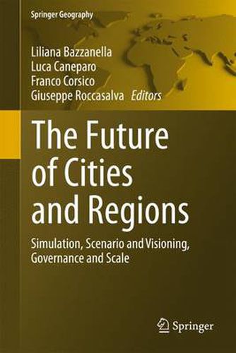 Cover image for The Future of Cities and Regions: Simulation, Scenario and Visioning, Governance and Scale
